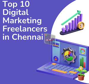 Top 10 Digital Marketing Freelancers in Chennai(2025 Guide)
